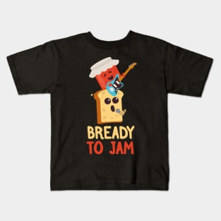 Bready to Jam | Food Puns | Gift Ideas Kids T-Shirt